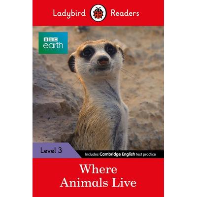 BBC Earth: Where Animals Live - Ladybird Readers Level 3, Taschenbuch von Ladybird, Penguin Books, 978-0-241-29868-8