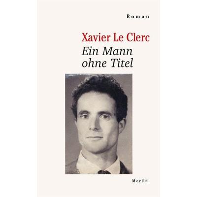 Ein Mann ohne Titel, Gebundene Ausgabe von Xavier Le Clerc,Christiane Kayser, Merlin, 978-3-87536-347-0