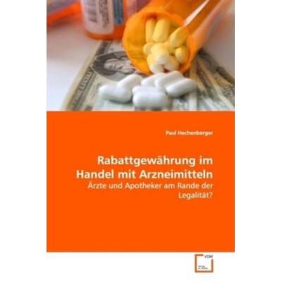 Hechenberger, P: Rabattgewährung im Handel mit Arzneimitteln, Taschenbuch von Paul Hechenberger, VDM, 978-3-639-06057-7