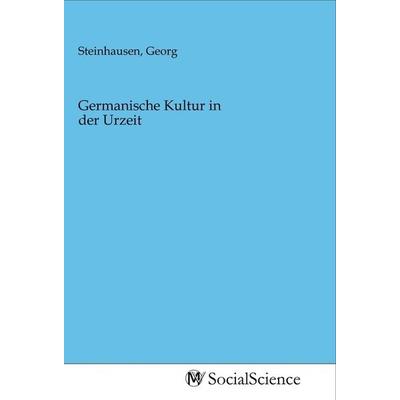 Germanische Kultur in der Urzeit, Taschenbuch von , MV-SocialScience, 978-3-96882-251-8