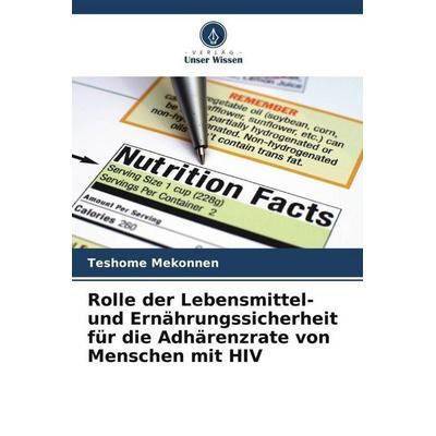 Rolle der Lebensmittel- und Ernährungssicherheit für die Adhärenzrate von Menschen mit HIV, Taschenbuch von Teshome Mekonnen, Verlag Unser Wissen,