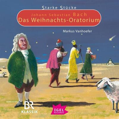 Starke Stücke. Johann Sebastian Bach. Das Weihnachts-Oratorium - Markus Vanhoefer, Audio, 9783731399063