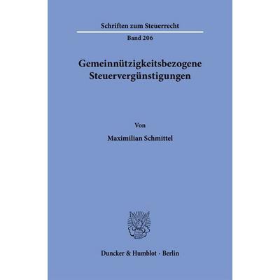 Gemeinnützigkeitsbezogene Steuervergünstigungen, Taschenbuch von Maximilian Schmittel, Duncker & Humblot, 978-3-428-19778-1