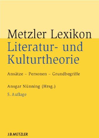 Ansgar Nünning - Metzler Lexikon Literatur- und Kulturtheorie: Ansätze – Personen – Grundbegriffe - Preis vom 17.10.2026 19:25:27 h