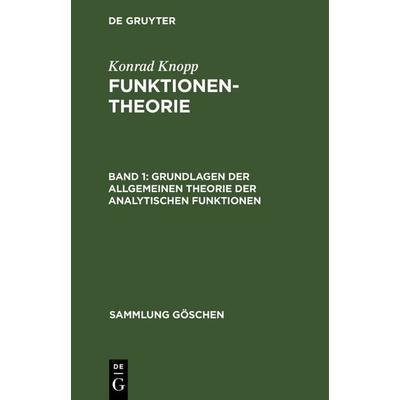 Grundlagen der allgemeinen Theorie der analytischen Funktionen, Gebundene Ausgabe von Konrad Knopp, De Gruyter, 978-3-11-100579-9