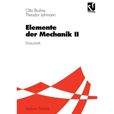 Elemente der Mechanik II, Taschenbuch von Otto T. Bruhns,Theodor Lehmann, Vieweg & Teubner, 978-3-528-03048-3