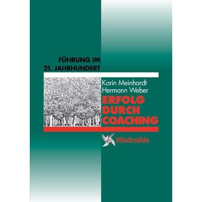 Erfolg durch Coaching, Taschenbuch von Karin Meinhardt,Hermann Weber, Edition Windmühle ein Imprint von FELDHAUS VERLAG GmbH & Co. KG,