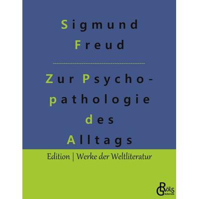 Zur Psychopathologie des Alltagslebens, Taschenbuch von Sigmund Freud, Gröls Verlag, 978-3-96637-606-8