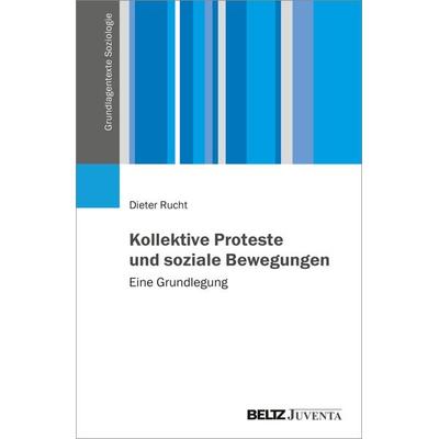 Kollektive Proteste und soziale Bewegungen, Taschenbuch von Dieter Rucht, Juventa Verlag ein Imprint der Beltz Verlagsgruppe GmbH & Co. KG,