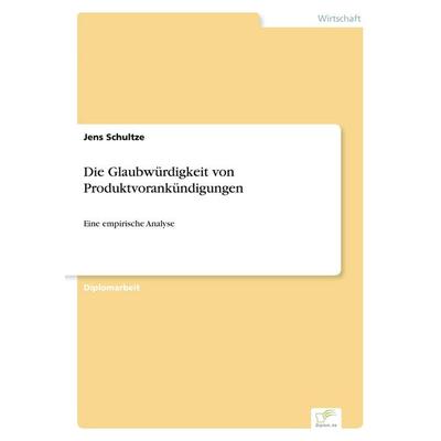 Die Glaubwürdigkeit von Produktvorankündigungen, Taschenbuch von Jens Schultze, GRIN, 978-3-8386-0965-2