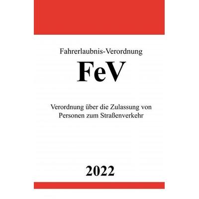Fahrerlaubnis-Verordnung FeV 2022, Taschenbuch von Ronny Studier, Epubli, 978-3-7549-3910-9