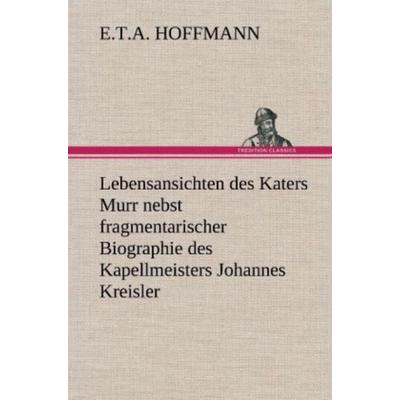 Lebensansichten des Katers Murr, Gebundene Ausgabe von E.T.A. Hoffmann, Tredition, 978-3-8472-5233-7