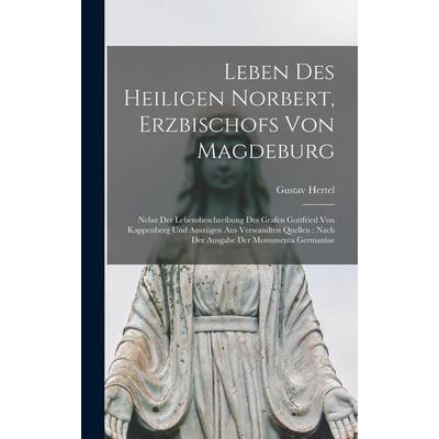 Leben Des Heiligen Norbert, Erzbischofs Von Magdeburg, Gebundene Ausgabe von Gustav Hertel, Legare Street Press, 978-1-01-902481-2