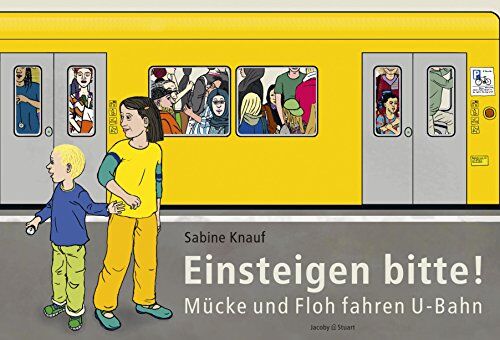 Sabine Knauf - Einsteigen bitte! - Mücke und Floh fahren U-Bahn - Preis vom 09.10.2026 07:28:09 h