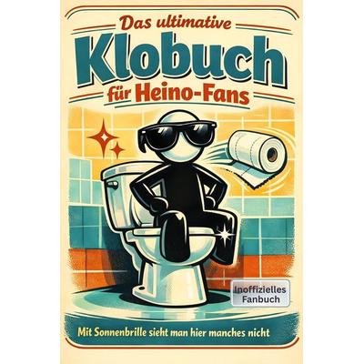 Das ultimative Klobuch für Heino-Fans, Taschenbuch von Liam Wagner, Tiptop, 978-3-696-10010-0