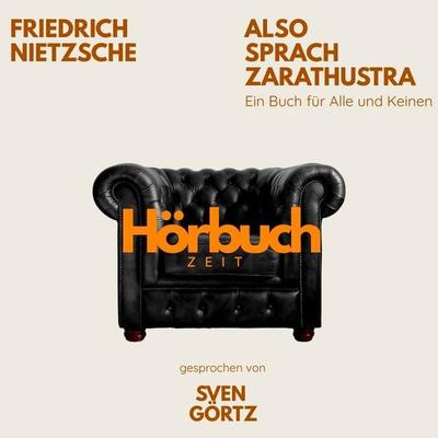 Also sprach Zarathustra. Ein Buch für Alle und Keinen. - Hörbuchzeit,Friedrich Nietzsche, Audio, 9783754520062