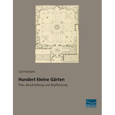 Hundert kleine Gärten, Taschenbuch von Carl Hampel, Fachbuchverlag Dresden, 978-3-95692-679-2