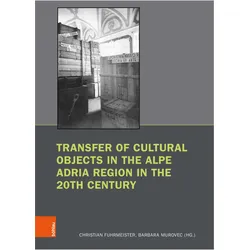 Transfer of Cultural Objects in the Alpe Adria Region in the 20th Century, Fachbücher von Christian Murovec Fuhrmeister