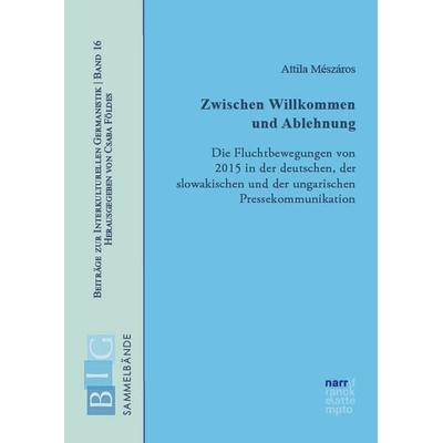 Zwischen Willkommen und Ablehnung, Taschenbuch von Attila Mészáros, Narr Francke Attempto, 978-3-381-12081-9