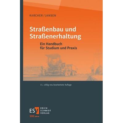 Straßenbau und Straßenerhaltung, Taschenbuch von Carsten Karcher,Dirk Jansen, Erich Schmidt Verlag, 978-3-503-23919-1