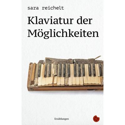 Klaviatur der Möglichkeiten, Taschenbuch von Sara reichelt, Periplaneta, 978-3-95996-315-2