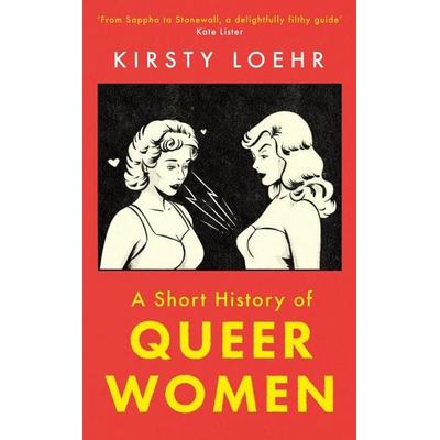 A Short History of Queer Women, Taschenbuch von Kirsty Loehr, Oneworld Publications, 978-0-86154-284-0
