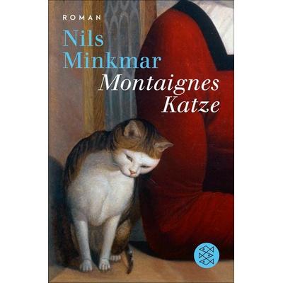 Montaignes Katze, Taschenbuch von Nils Minkmar, Fischer Taschenbuch Verlag, 978-3-596-71021-8