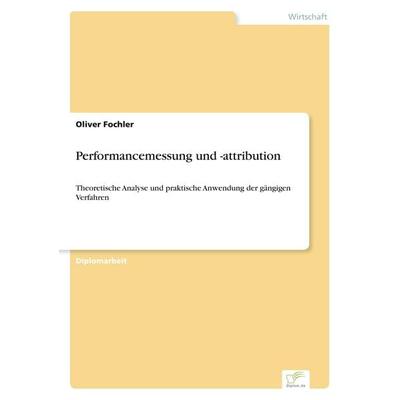 Performancemessung und -attribution, Taschenbuch von Oliver Fochler, GRIN, 978-3-8386-5805-6