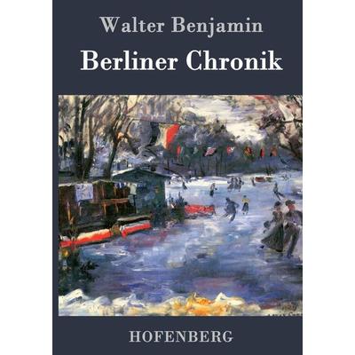 Berliner Chronik, Gebundene Ausgabe von Walter Benjamin, Hofenberg, 978-3-8430-2560-7