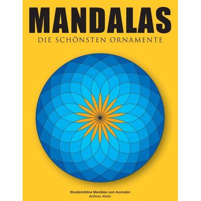 Mandalas - Die schönsten Ornamente, Taschenbuch von Andreas Abato, BoD – Books on Demand, 978-3-7357-2045-0