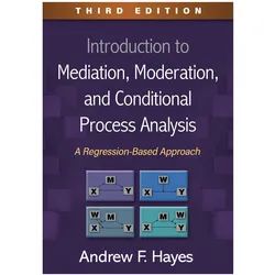 Introduction to Mediation, Moderation, and Conditional Process Analysis, Sachbücher von Andrew F. Hayes