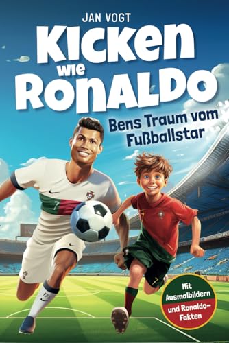 Jan Vogt - Kicken wie Ronaldo – Bens Traum vom Fußballstar Ein spannendes Fußballbuch für Kinder ab 8 über Freundschaft, Mut und Selbstvertrauen. Mit unglaublichen Ronaldo-Fakten & tollen Ausmalbildern. - Preis vom 09.10.2026 07:28:09 h