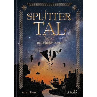 Splittertal, Gebundene Ausgabe von Adam Frost, Einhorn-Vlg, 978-3-95747-180-2