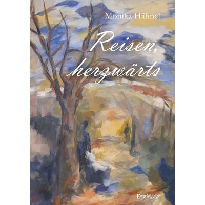 Reisen, herzwärts, Taschenbuch von Monika Hähnel, Engelsdorfer Verlag, 978-3-96940-314-3