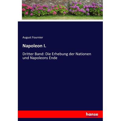 Napoleon I., Taschenbuch von August Fournier, Hansebooks, 978-3-7436-9889-5