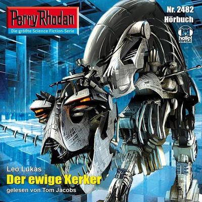 Perry Rhodan 2482: Der ewige Kerker - Leo Lukas, Audio, 4056198036679