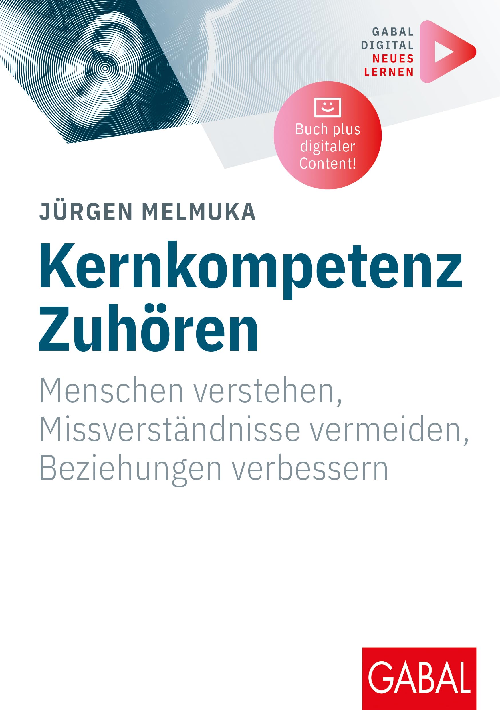 Jürgen Melmuka - Kernkompetenz Zuhören: Menschen verstehen, Missverständnisse vermeiden, Beziehungen verbessern Mit digitalen Zusatzinhalten zum Buch (Whitebooks) - Preis vom 30.09.2026 09:01:18 h