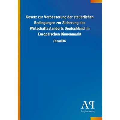 Gesetz zur Verbesserung der steuerlichen Bedingungen zur Sic, Taschenbuch von Antiphon Verlag, Antiphon, 978-3-7314-1156-7