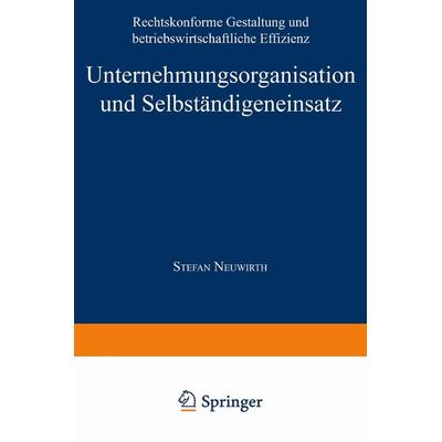 Unternehmungsorganisation und Selbständigeneinsatz, Taschenbuch von Stefan Neuwirth, Deutscher Universitätsverlag, 978-3-8244-7025-9