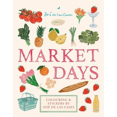 Market Days, Gebundene Ausgabe von Zoé de Las Cases, Octopus Publishing Ltd., 978-1-84601-732-2