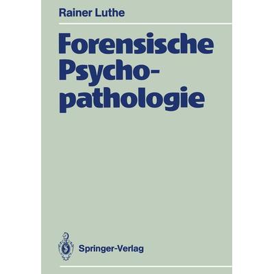 Forensische Psychopathologie, Taschenbuch von Rainer Luthe, Springer Berlin, 978-3-642-73883-8