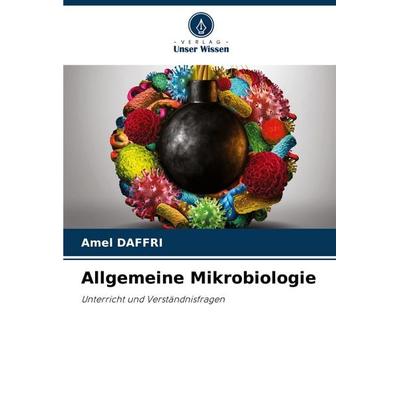 Allgemeine Mikrobiologie, Taschenbuch von Amel Daffri, Verlag Unser Wissen, 978-620-5-22098-6