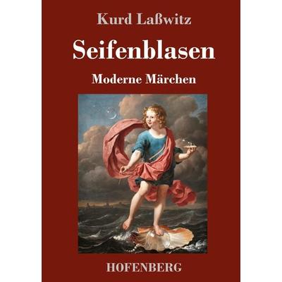 Seifenblasen, Gebundene Ausgabe von Kurd Lasswitz, Henricus - Edition Deutsche Klassik, 978-3-7437-4117-1