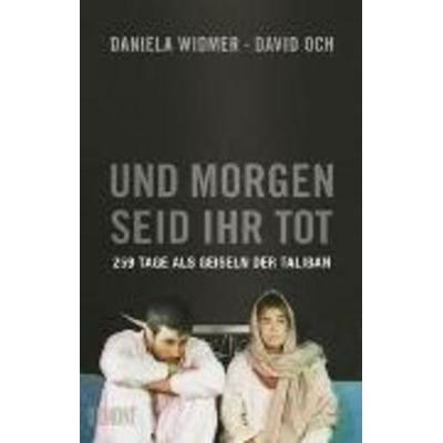 Widmer, D: Und morgen seid ihr tot, Gebundene Ausgabe von Daniela Widmer,David Och, DuMont Buchverlag