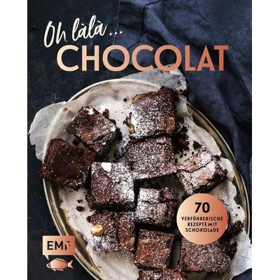 Oh làlà, Chocolat! – 70 verführerische Rezepte mit Schokolade, Gebundene Ausgabe von Melanie Allhoff,Mara Hörner,Sabrina Sue Daniels,Gabriele