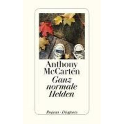 Ganz normale Helden, Gebundene Ausgabe von Anthony McCarten, Diogenes Verlag AG