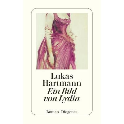 Ein Bild von Lydia, Taschenbuch von Lukas Hartmann, Diogenes Verlag AG