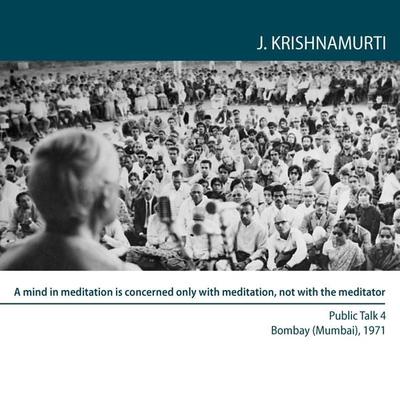 A mind in meditation is concerned only with meditation, not with the meditator. - Jiddu Krishnamurti, Audio, 9780900506611
