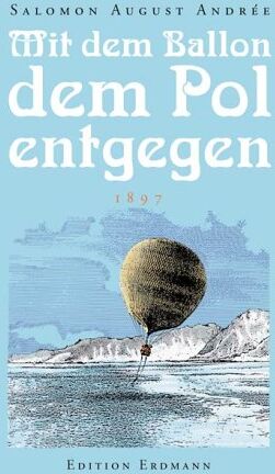 Salomon August Andrée - Mit dem Ballon dem Pol entgegen. 1897. - Preis vom 09.10.2026 07:28:09 h