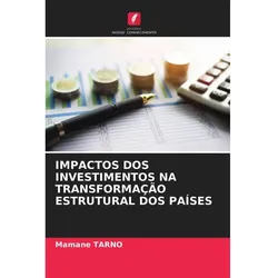 Impactos Dos Investimentos Na Transformação Estrutural Dos Países, Fachbücher von Mamane TARNO